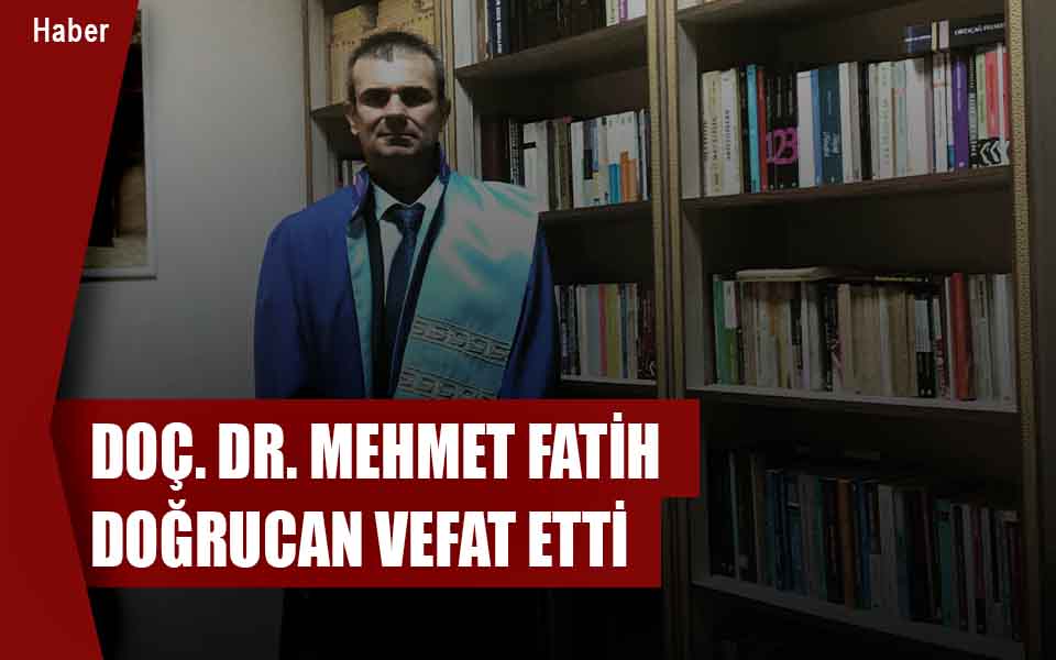 123479Doç Dr Mehmet Fatih Doğrucan Vefat Etti.jpg